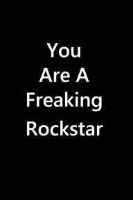 Title: You Are A Freaking Rockstar: 6X9 Blank Lined Notebook / Journal / Diary / Notepad / Composition Book, Author: Smart Vision Design