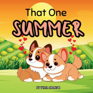 Title: That One Summer: A Cute Rhyming Children's Picture Book About the Importance of Friendship & Love!, Author: Tyler Hardison