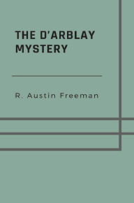 Title: THE D'ARBLAY MYSTERY, Author: Richard Austin Freeman