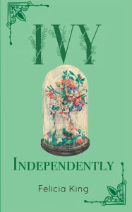 Title: Ivy Independently, Author: Felicia King