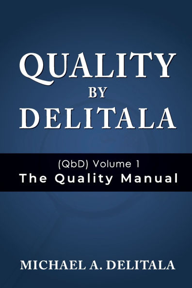 Quality by Delitala (QbD) Volume 1: The Manual: