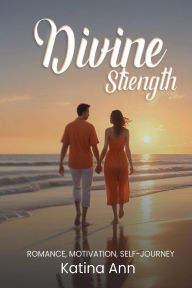 Title: Divine Strength, Author: Katina Ann