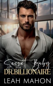 Scribd ebook downloader Secret Baby for Dr. Billionaire: An Enemies to Lovers Age Gap Romance (English Edition)