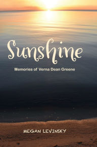 Title: Sunshine: Memories of Verna Dean Greene, Author: Megan Levinsky