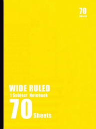 Title: Wide Ruled 1-Subject Notebook (Yellow Cover): 70 Sheets of 8.25x11 Inch Paper -Durable Student Notebook, Author: Alphonse Bastien