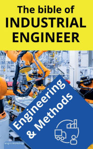 Title: The bible of Industrial Engineer - Engineering and Methods, Author: Israel Laisequilla