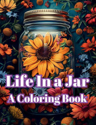 Title: Life In a Jar Coloring Book: Coloring Books with Super Cute Illustrations:60 Unique Scenes Designs for Relaxation, Author: Roberta Rodrigues