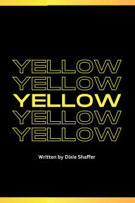 Title: Yellow, Author: Dixie Shaffer