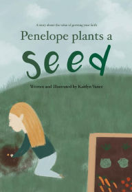 Title: Penelope Plants a Seed, Author: Kaitlyn Vance