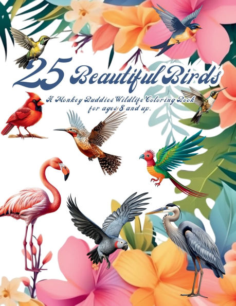 25 Beautiful Birds Coloring Book: A Monkey Buddies Wildlife Coloring Book for Bird Lovers.