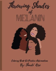 Title: THROWING SHADES OF MELANIN, Author: Sharde Rose