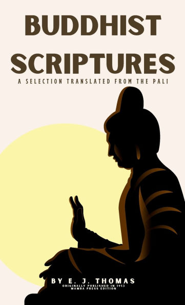 Buddhist Scriptures: A Selection Translated from the Pali