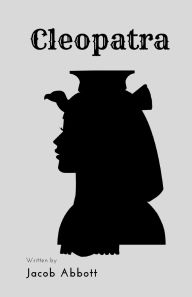 Title: Cleopatra, Author: Jacob Abbott