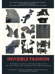 Title: Invisible Fashion: Middle Class Respectability in an African American Household, Author: Chelsea Coates