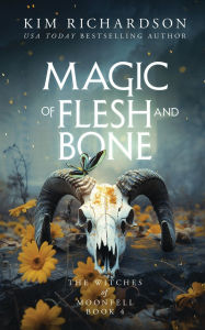 Title: Magic of Flesh and Bone, Author: Kim Richardson