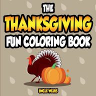 Title: The Thanksgiving Fun Coloring Book, Author: Uncle Wejus