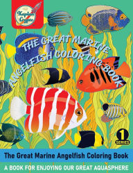 Title: The Great Marine Angelfish Coloring Book: A coloring book for enjoying our great aquasphere, Author: Omer Ugur