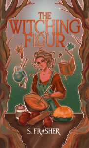 Title: The Witching Flour, Author: S. Frasher