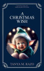 A Christmas Wish: A tale of love, hope, and finding our place in the world