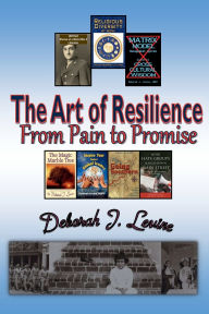 Title: The Art of Resilience: From Pain to Promise, Author: Deborah Levine