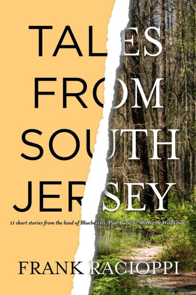 Tales From South Jersey: 11 short stories from the land of Blueberries, Pine Barrens, WaWa, & Wildwood