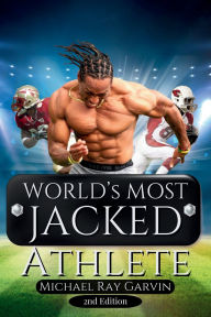 Title: World's Most Jacked Athlete 2nd Edition, Author: Michael Ray Garvin