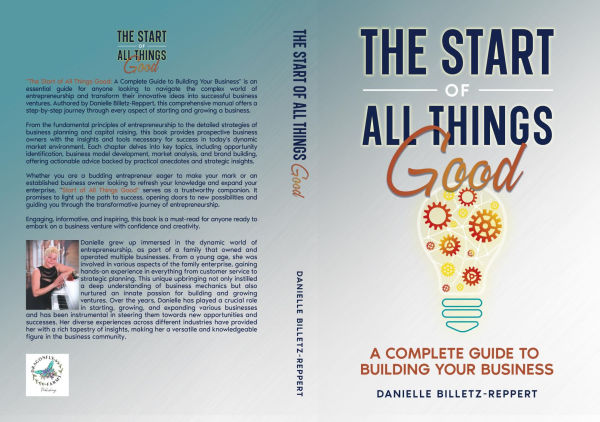 THE START OF ALL THINGS GOOD: A COMPLETE GUIDE TO BUI LDING YOUR BUS INESS
