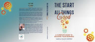 Title: THE START OF ALL THINGS GOOD: A COMPLETE GUIDE TO BUILDING YOUR BUSINESS, Author: Danielle Billetz-Reppert