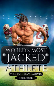 Title: World's Most Jacked Athlete 2nd Edition, Author: Michael Ray Garvin