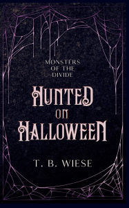 Title: Hunted on Halloween, Author: T. B. Wiese