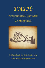 Title: PATH: Programmed Approach To Happiness, Author: David Russell