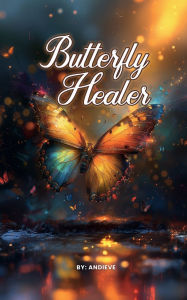 Title: Butterfly Healer, Author: Andi Eve