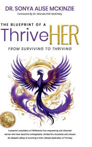 Title: The Blueprint of a ThriveHER Volume 1: From Surviving to Thriving, Author: Sonya Mckinzie