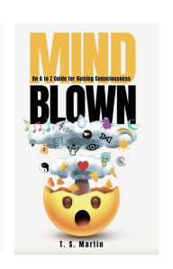 Title: Mind Blown: An A to Z Guide for Raising Consciousness, Author: none none