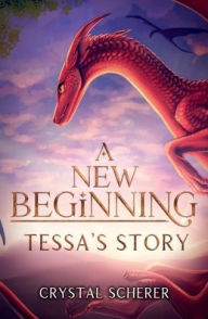 Title: A New Beginning: Tessa's Story:, Author: Crystal Scherer