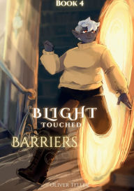 Title: Blight Touched Book 4: Barriers, Author: Oliver Teller