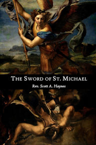 Title: The Sword of St. Michael, Author: Rev. Scott A. Haynes