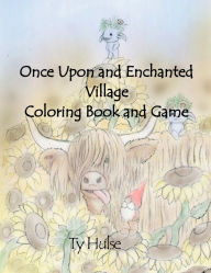 Title: Once Upon and Enchanted Village Coloring Book and Game, Author: Ty Hulse