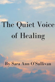 Title: The Quiet Voice of Healing, Author: Sara O'sullivan