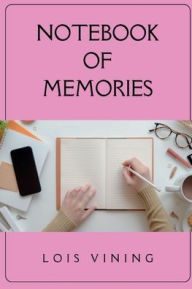 Title: NOTEBOOK OF MEMORIES - FEMININE VERSION, Author: Lois Vining