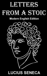 Title: Letters from a Stoic: Modern English Edition:, Author: Lucius Seneca