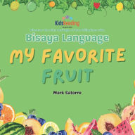 Title: Bisaya Language: My Favorite Fruit:, Author: Mark Satorre