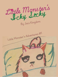 Title: Little Monster's Icky Sicky: Little Monster's Adventures #1, Author: Jacz Kingdom