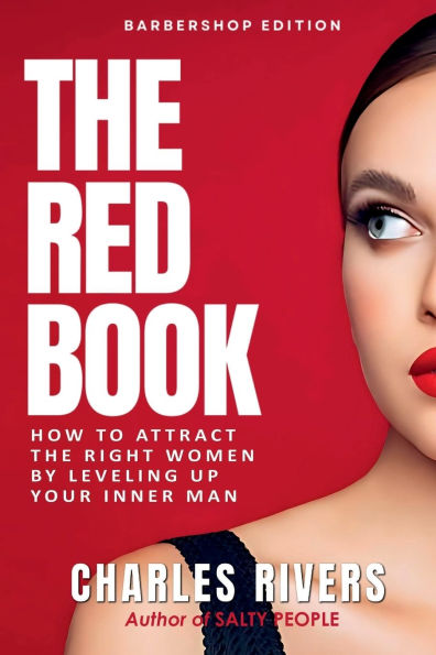 The Red Book: How To Attract The Right Women By Leveling Up Your Inner Man
