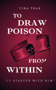 Title: To Draw Poison From Within, Author: Tina Tran