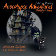 Title: Apocalypes Adventures: Unlikely Friends:, Author: Belle Jay James