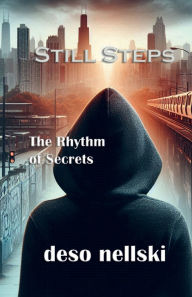 Title: Still Steps: The Rhythm of Secrets, Author: Deso Nellski