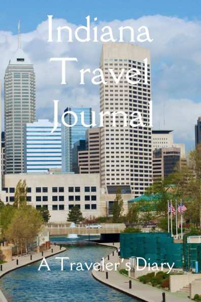Indiana Travel Journal: A Traveler's Diary