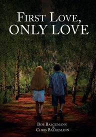 Title: First Love, Only Love, Author: Bob Balgemann