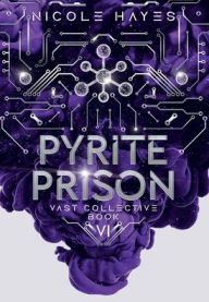 Title: Pyrite Prison: Vast Collective Book VI, Author: Nicole Hayes